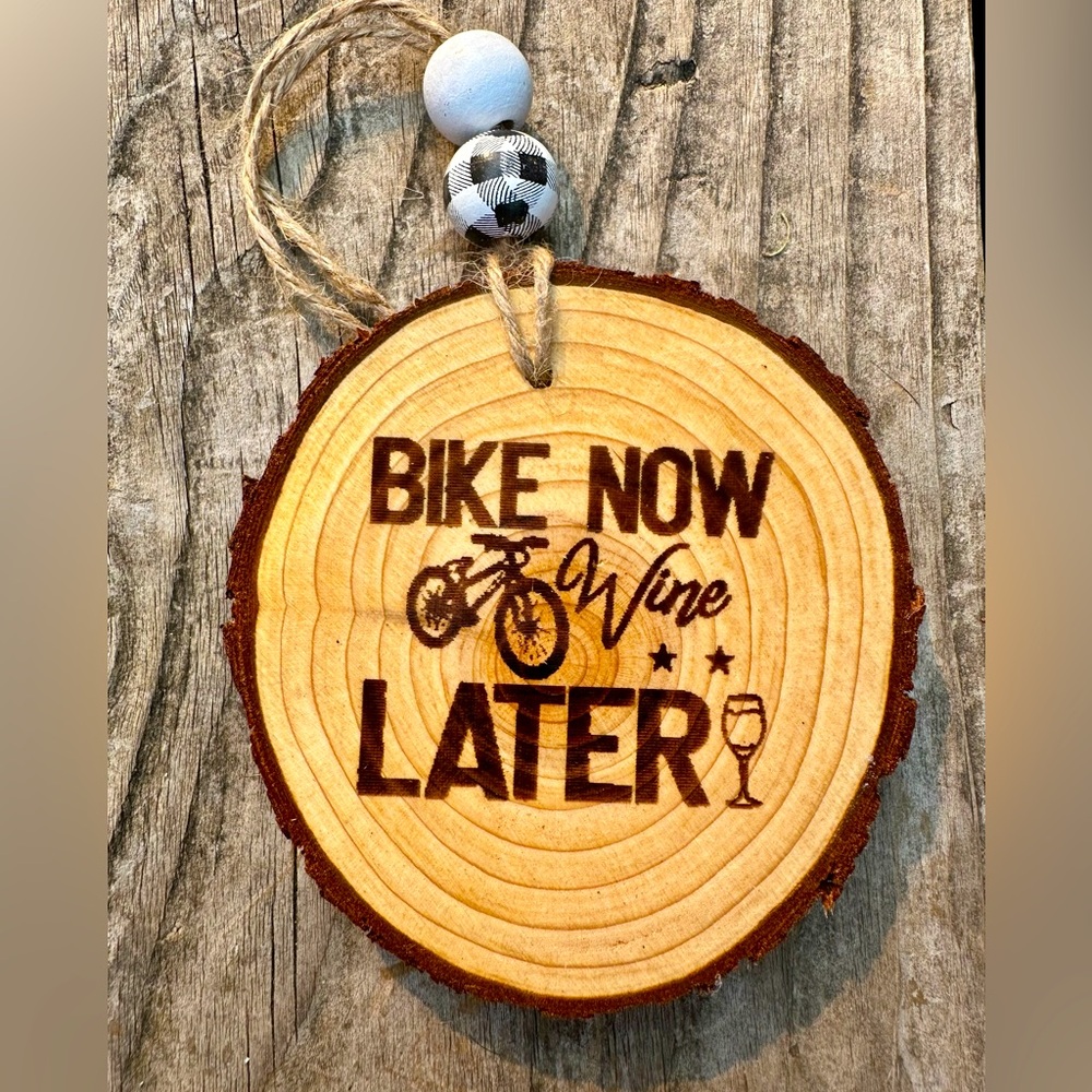 Wood Round Ornament with Burned “Bike Now Wine Later”